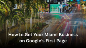 How to get Miami business on Google's first page
